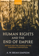 Human rights and the end of empire : Britain and the genesis of the European Convention