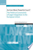 An ever more powerful court? : the political constraints of legal integration in the European Union