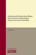 Terrorism and exclusion from refugee status in the UK : asylum seekers suspected of serious criminality