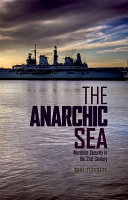 The anarchic sea : maritime security in the twenty-first century
