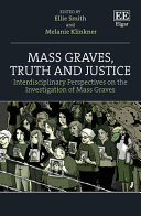 Mass graves, truth and justice : interdisciplinary perspectives on the investigation of mass graves