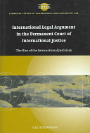 International legal argument in the Permanent Court of International Justice : the rise of the international judiciary