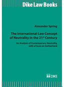 The international law concept of neutrality in the 21st century : an analysis of contemporary neutrality with a focus on Switzerland
