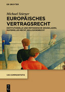 Europäisches Vertragsrecht : institutionelle und methodische Grundlagen, materielles Recht, Kollisionsrecht