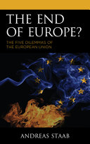 The end of Europe? : the five dilemmas of the European Union