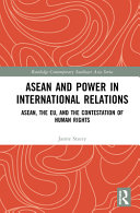 ASEAN and power in international relations : ASEAN, the EU, and the contestation of human rights