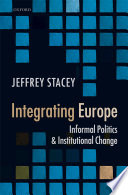 Integrating Europe : informal politics and institutional change