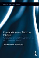 Europeanization as discursive practice : constructing territoriality in Central Europe and the Western Balkans