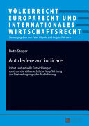 Aut dedere aut iudicare : Inhalt und aktuelle Entwicklungen rund um die völkerrechtliche Verpflichtung zur Strafverfolgung oder Auslieferung