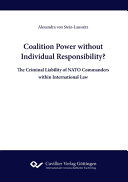 Coalition power without individual responsibility? : the criminal liability of NATO commanders within international law