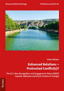 Enhanced relations - protracted conflict(s)? : The EU's non-recognition and engagement policy (NREP) towards Abkhazia and South Ossetia in Georgia