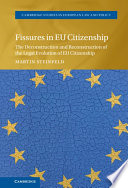 Fissures in EU citizenship : the deconstruction and reconstruction of the legal evolution of EU citizenship
