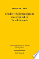 Regulierte Selbstregulierung im europäischen Chemikalienrecht : eine Untersuchung der kontrollierten Eigenverantwortung für den Schutz der Umwelt unter der REACH-Verordnung