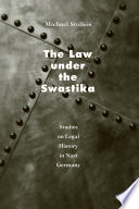 The law under the swastika : studies on legal history in Nazi Germany