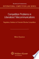 Competition problems in liberalized telecommunications : regulatory solutions to promote effective competition