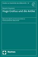 Hugo Grotius und die Antike : römisches Recht und römische Ethik im frühneuzeitlichen Naturrecht