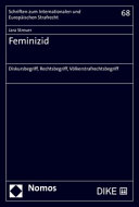 Feminizid : Diskursbegriff, Rechtsbegriff, Völkerstrafrechtsbegriff