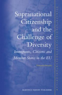 Supranational citizenship and the challenge of diversity : immigrants, citizens and member states in the EU