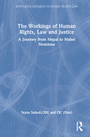 The workings of human rights, law, and justice : a journey from Nepal to Nobel nominee