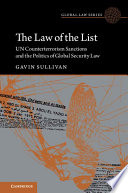 The law of the list : UN counterterrorism sanctions and the politics of global security law