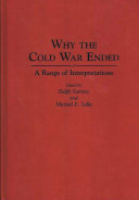 Why the Cold War ended : a range of interpretations