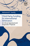 Third party funding in international arbitration : a critical appraisal and pragmatic proposal