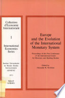 Europe and the evolution of the international monetary system : proceedings of the First Conference of the International Center for Monetary and Banking Studies