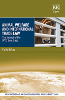 Animal welfare and international trade law : the impact of the WTO seal case