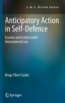 Anticipatory action in self-defence : essence and limits under international law