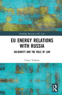 EU energy relations with Russia : solidarity and the rule of law