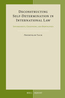 Deconstructing self-determination in international law : sovereignty, exception, and biopolitics