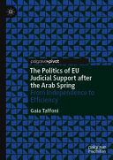 The politics of EU judicial support after the Arab Spring : from independence to efficiency