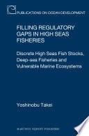 Filling regulatory gaps in high seas fisheries : discrete high seas fish stocks, deep-sea fisheries, and vulnerable marine ecosystems
