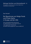 Die Regulierung von Hedge-Fonds und Private Equity in Europa und den USA : eine rechtsvergleichende Untersuchung der AIFM-Richtlinie und des Dodd-Frank-Act unter ergänzender Einbeziehung des AIFM-Umsetzungsgesetzes und der EuVECA-VO