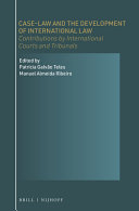 Case-law and the development of international law : contributions by international courts and tribunals