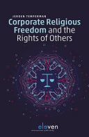 Corporate religious freedom and the rights of others : calibrating human rights in times of pluralist dilemmas