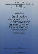 Zur Situation der gemeindlichen Selbstverwaltung im europäischen Einigungsprozess : unter besonderer Berücksichtigung der Vorschriften des EG-Vertrages über staatliche Beihilfen und der EG-Umweltpolitik