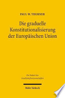 Die graduelle Konstitutionalisierung der Europäischen Union : eine quantitative Fallstudie am Beispiel der Regierungskonferenz 1996