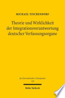 Theorie und Wirklichkeit der Integrationsverantwortung deutscher Verfassungsorgane : vom Scheitern eines verfassungsgerichtlichen Konzepts und seiner Überwindung