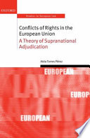 Conflicts of rights in the European Union : a theory of supranational adjudication