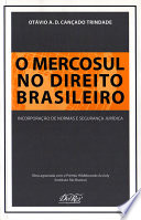 O Mercosul no direito brasileiro : incorporação de normas e segurança jurídica
