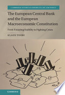 The European Central Bank and the European macroeconomic constitution : from ensuring stability to fighting crises