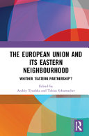 The European Union and it's eastern neighbourhood : whither 'eastern partnership'?