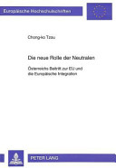 Die neue Rolle der Neutralen : Österreichs Beitritt zur EU und die europäische Integration