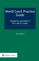 World court practice guide : summaries and index of PCIL and ICJ cases
