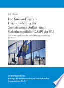 Die Kosovo-Frage als Herausforderung der Gemeinsamen Außen- und Sicherheitspolitik (GASP) der EU : vom Zerfall Jugoslawiens bis zur Unabhängigkeitserklärung des Kosovo