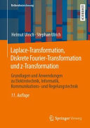 Laplace-Transformation, Diskrete Fourier-Transformation und z-Transformation : Grundlagen und Anwendungen zu Elektrotechnik, Informatik, Kommunikations- und Regelungstechnik