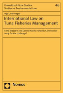 International law on tuna fisheries management : is the Western and Central Pacific Fisheries Commission ready for the challenge?