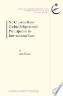 No citizens here : global subjects and participation in international law