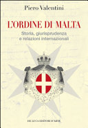 L' Ordine di Malta : storia, giurisprudenza e relazioni internazionali